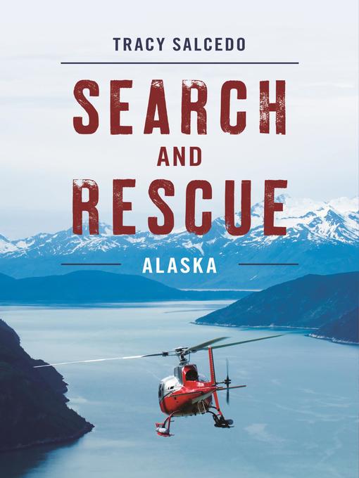 Title details for Search and Rescue Alaska by Tracy Salcedo - Available